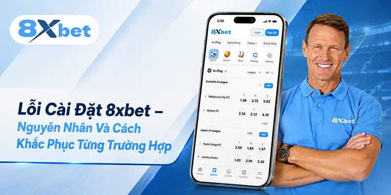 Lỗi Cài Đặt 8xbet – Nguyên Nhân Và Cách Khắc Phục