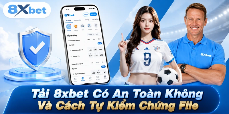 Tải 8xbet Có An Toàn Không – Cách Tự Kiểm Chứng